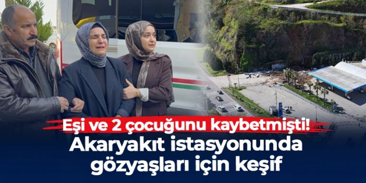 Eşini ve 2 çocuğunu kaybetmişti: Samsun'da akaryakıt istasyonunda gözyaşları içinde keşif