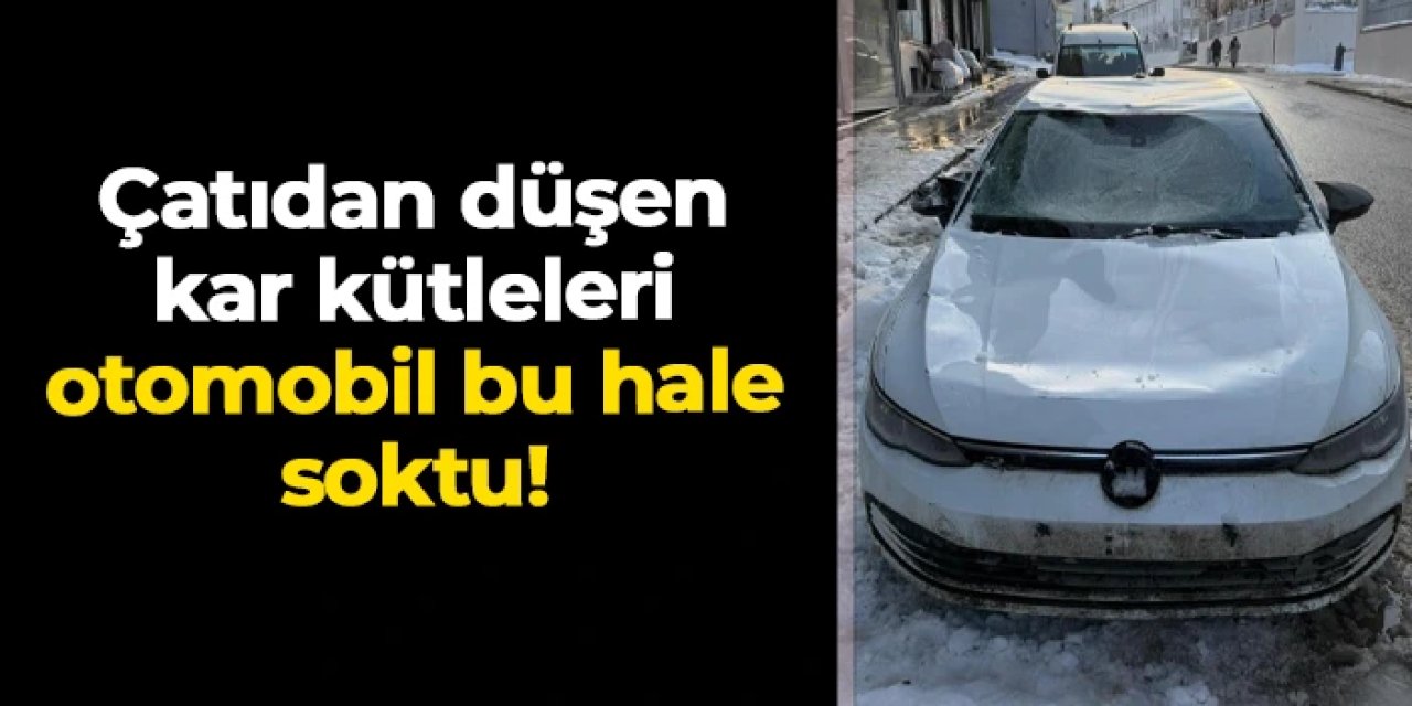 Bayburt'ta hava sıcaklığı arttı! Çatıdan düşen kar kütleleri iki araca zarar verdi