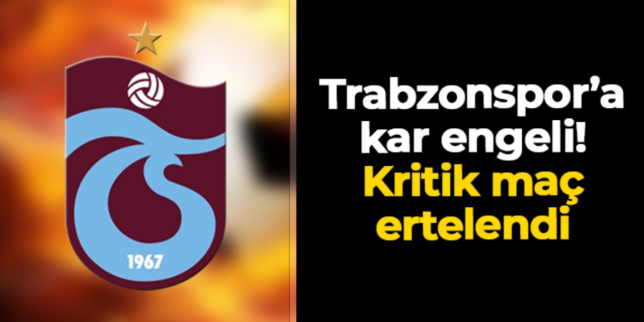 Trabzonspor Kadın Futbol Takımı'nın Yüksekova maçı ertelendi