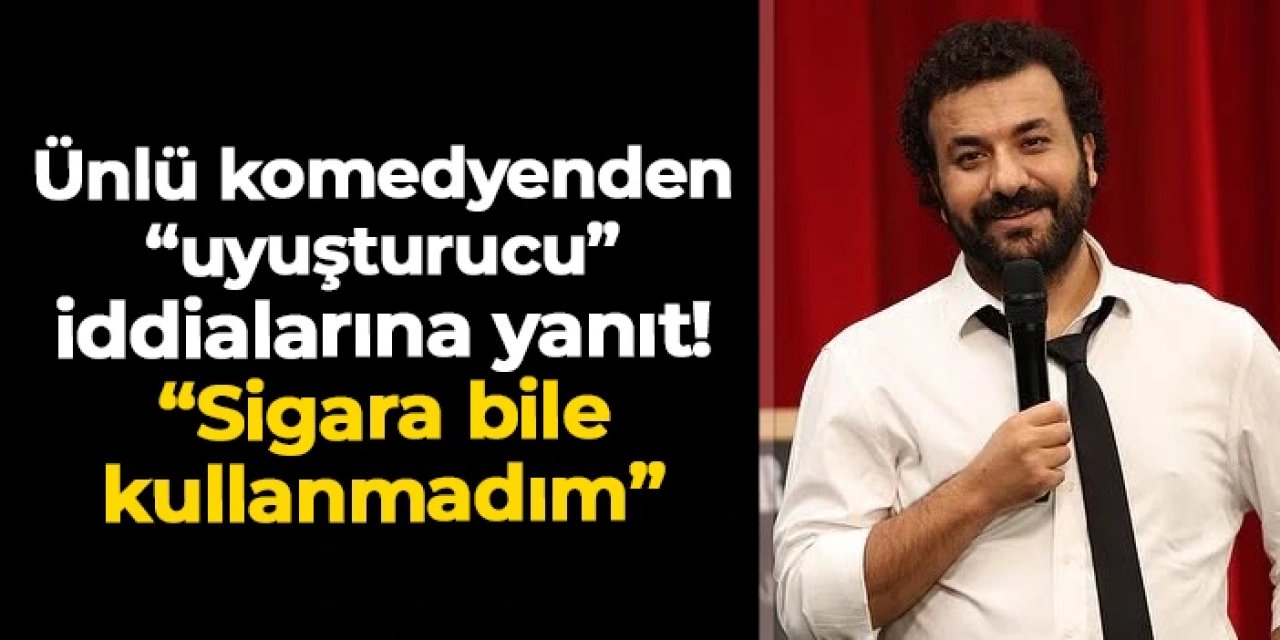 Komedyen Hasan Can Kaya'dan "uyuşturucu" açıklaması! "Hayatımda sigara bile kullanmadım"