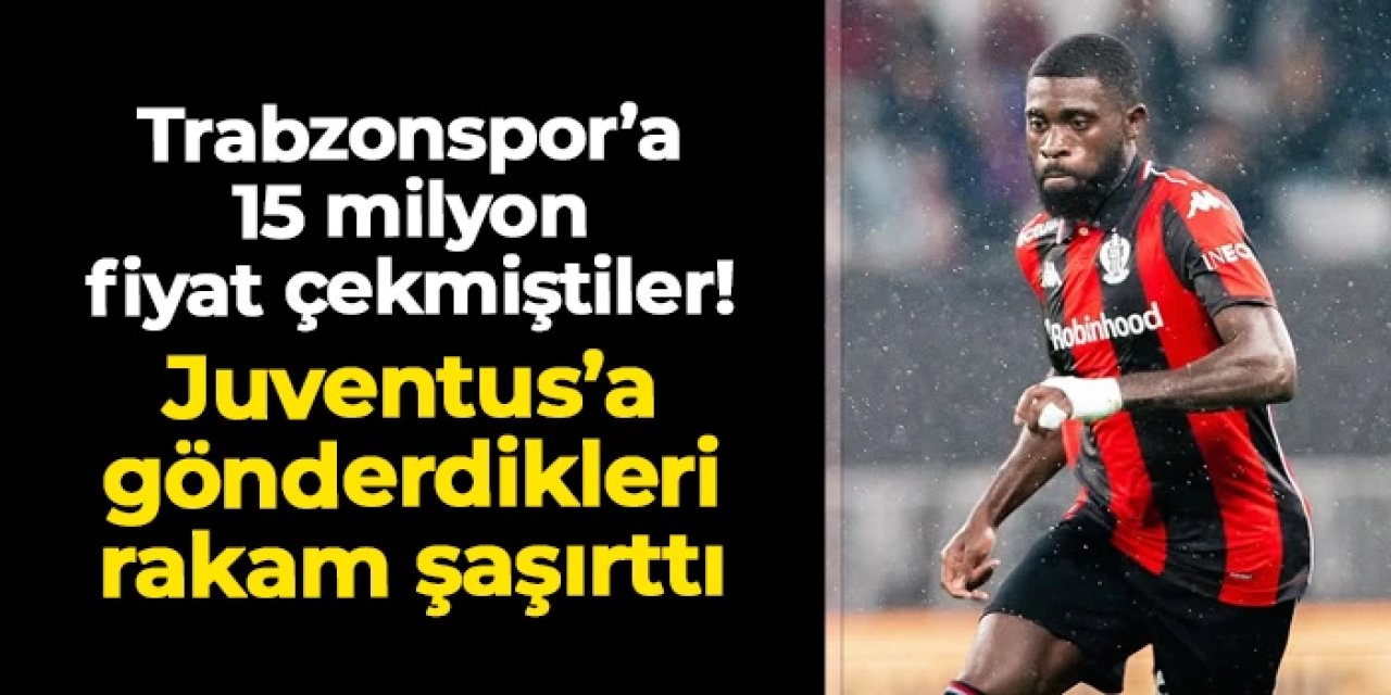 Nice Trabzonspor'dan 15 milyon Euro istemişti! Jeremie Boga'yı Juventus'a verdikleri rakam şaşırttı
