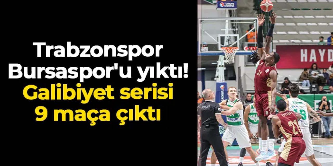 Trabzonspor Basketbol Bursaspor'u yıktı! Galibiyet serisi 9 maça çıktı