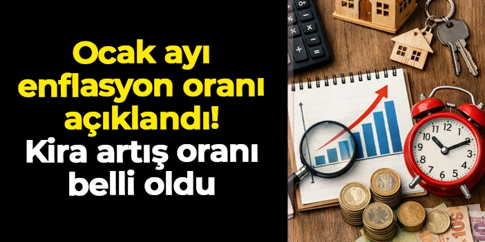 TÜİK ocak ayı enflasyonunu açıkladı: Kira artış oranı da netleşti