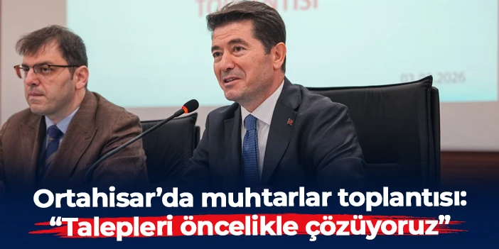Ortahisar’da muhtarlar toplantısı: “Talepleri öncelikle çözüyoruz”