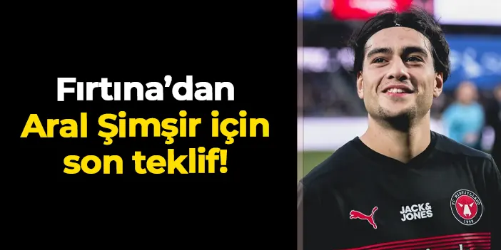 Trabzonspor'dan Aral Şimşir için son teklif!