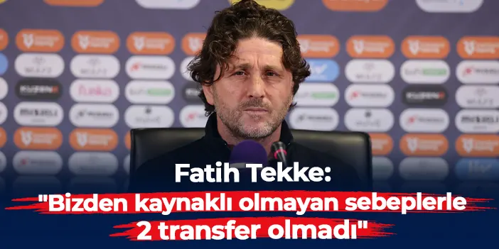 Fatih Tekke Samsunspor maçı öncesi konuştu! "Bizden kaynaklı olmayan sebeplerle 2 transfer olmadı"