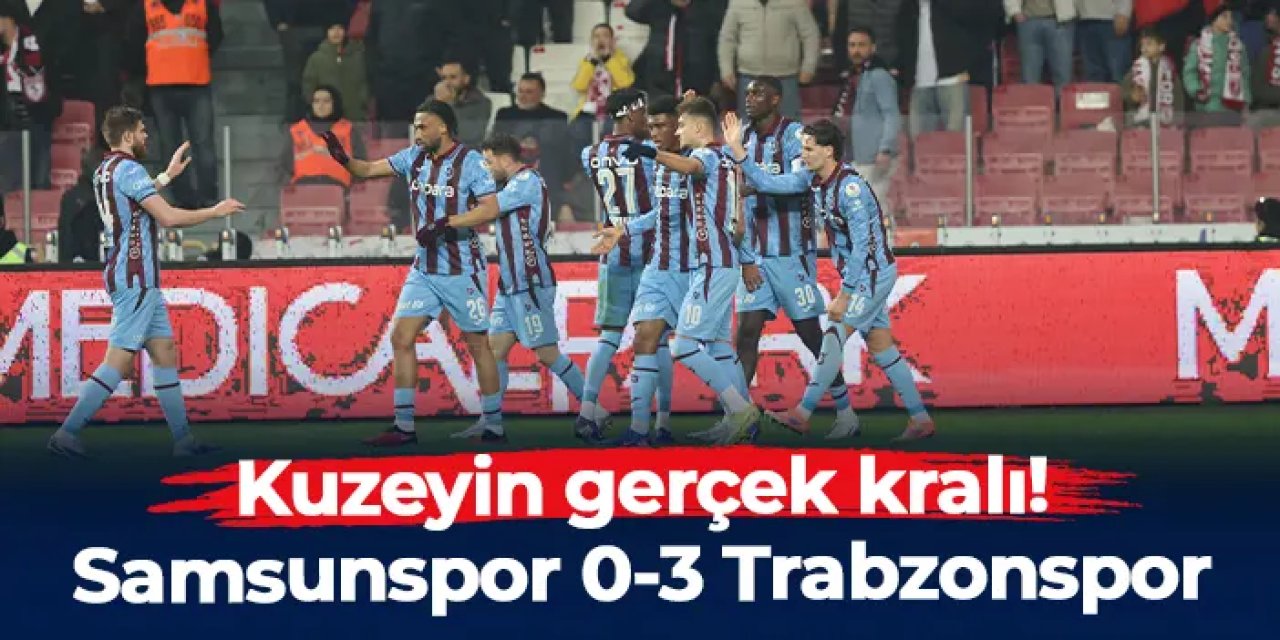 Trabzonspor Samsunspor'u 3-0 ile yıktı!