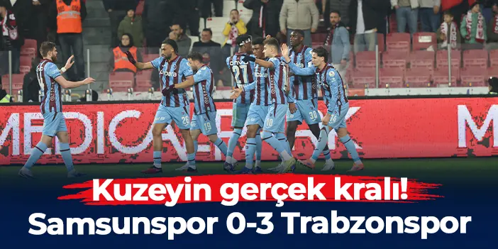 Trabzonspor Samsunspor'u 3-0 ile yıktı!