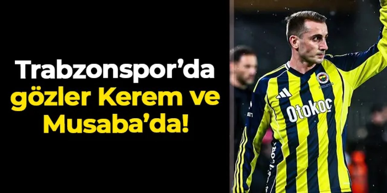 Trabzonspor'un gözü Kerem Aktürkoğlu ve Anthony Musaba'da