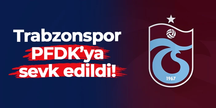 Trabzonspor'a Samsunspor maçı için PFDK sevki