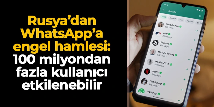Rusya’dan WhatsApp’a engel hamlesi: 100 milyondan fazla kullanıcı etkilenebilir