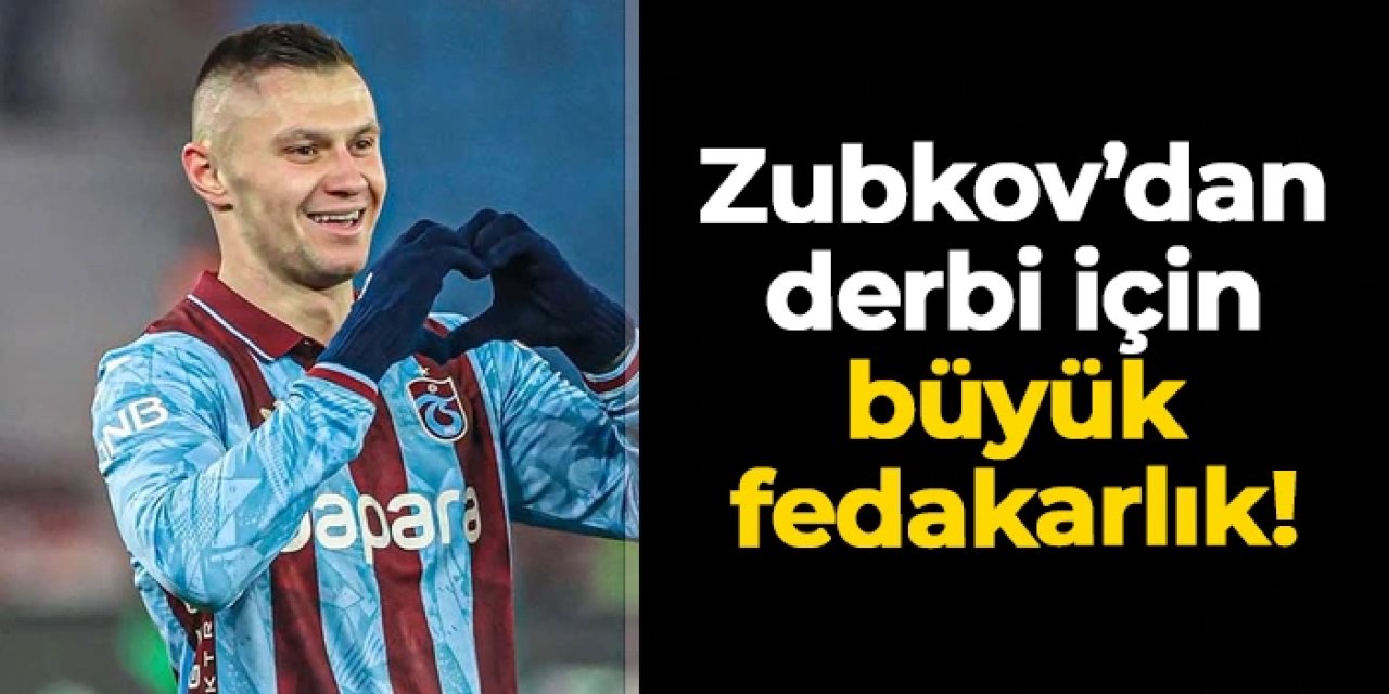Trabzonspor'da Zubkov’dan derbi hamlesi: Fenerbahçe maçında oynamak istiyor