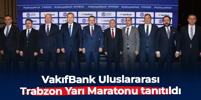 VakıfBank Uluslararası Trabzon Yarı Maratonu tanıtıldı