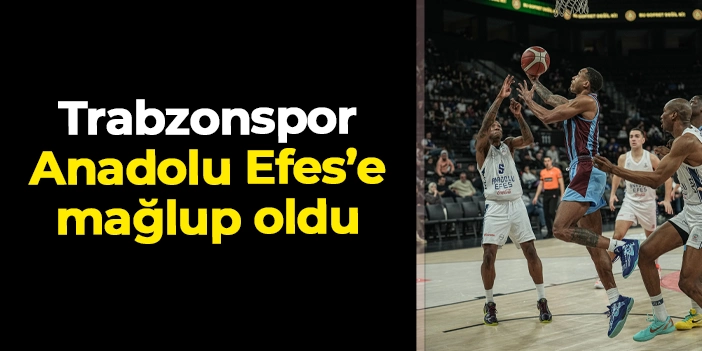 Trabzonspor Basketbol Anadolu Efes'e kaybetti! Selçuk Ernak: "Korkmadan sert oynamalıydık"