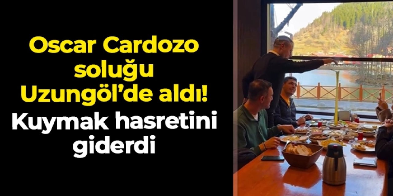 Oscar Cardozo soluğu Uzungöl'de aldı: Kuymak özlemini giderdi