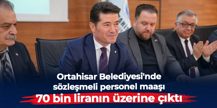 Ortahisar Belediyesi'nde sözleşmeli personel maaşı 70 bin liranın üzerine çıktı