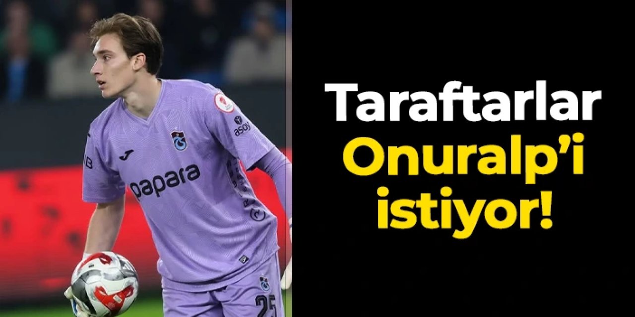 Trabzonspor'da taraftarlar Onuralp Çevikkan'ı istiyor!