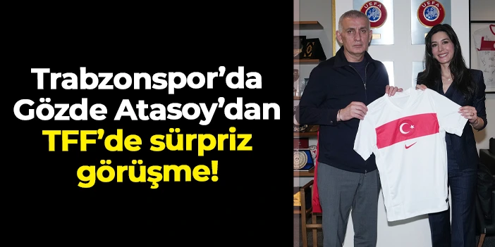 Trabzonspor yöneticisi Gözde Atasoy’dan TFF Başkanı Hacıosmanoğlu’na ziyaret