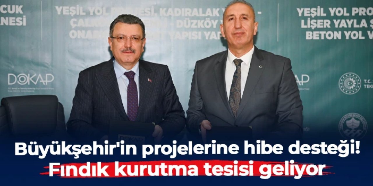 Trabzon Büyükşehir'in projelerine DOKAP'tan hibe desteği! Fındık kurutma tesisi geliyor
