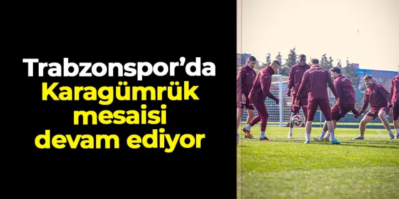 Trabzonspor'da Karagümrük mesaisi devam ediyor