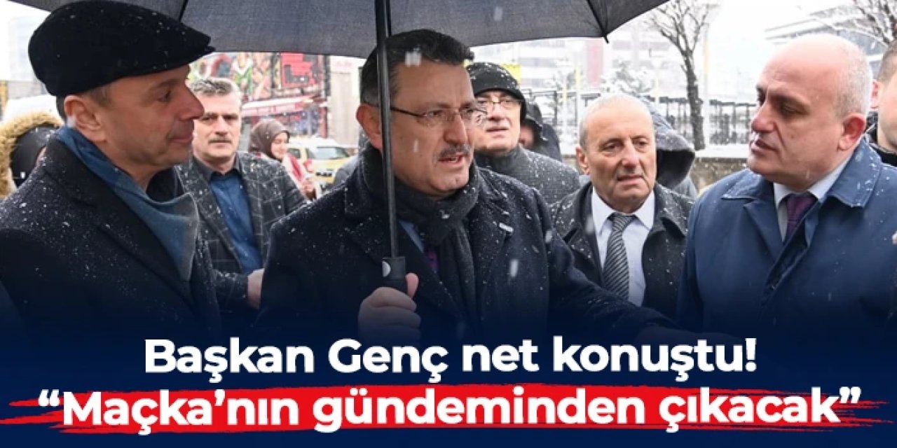 Başkan Ahmet Metin Genç: "Atık ve kanalizasyon sorunu Maçka'nın gündeminden çıkacak"