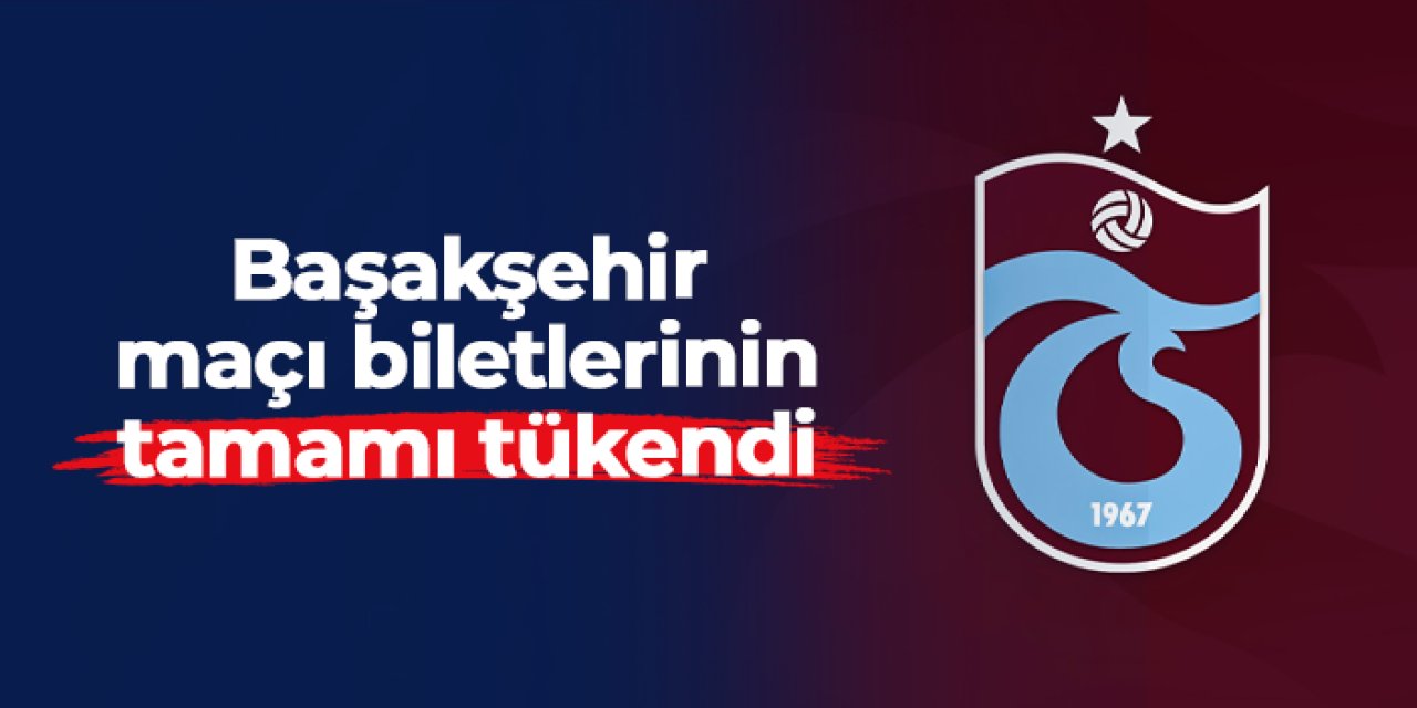 Trabzonsporlu taraftarlar Başakşehir maçı biletlerini tüketti