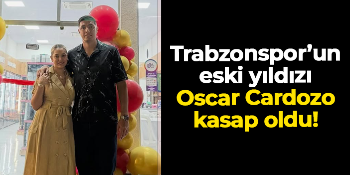 Trabzonspor'un eski yıldızı Oscar Cardozo kasap oldu