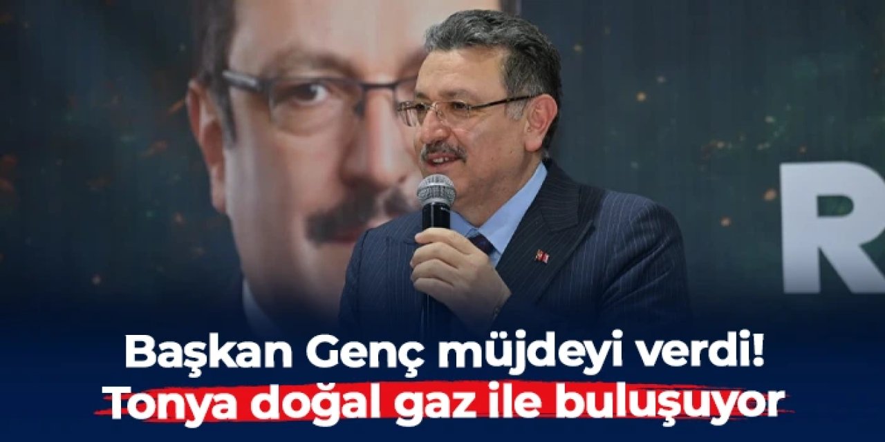 Başkan Genç Tonya’da vatandaşlarla buluştu: Doğal gaz için çalışmalar bu yıl başlıyor