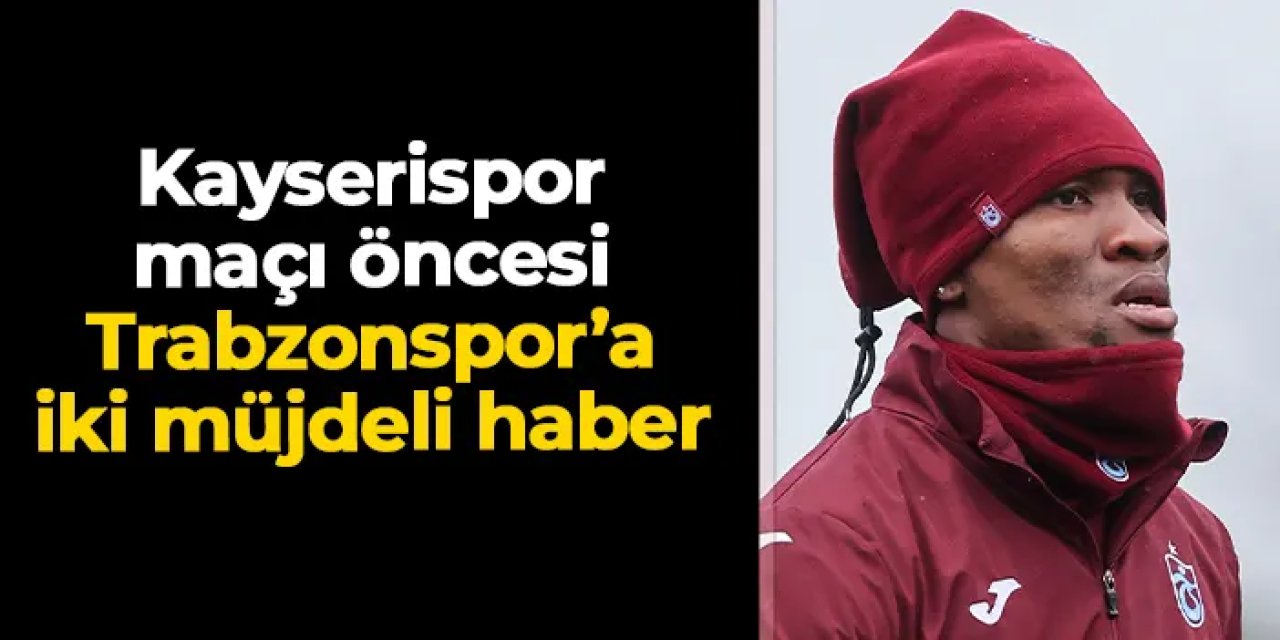 Trabzonspor’a Kayserispor maçı öncesi iyi haber!  Savic ve Nwaiwu antrenmanda