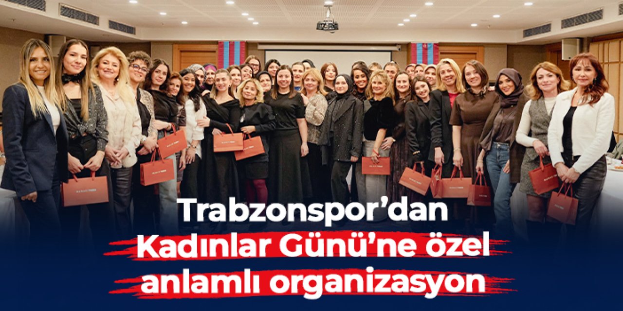 Trabzonspor’da Dünya Emekçi Kadınlar Günü kutlandı
