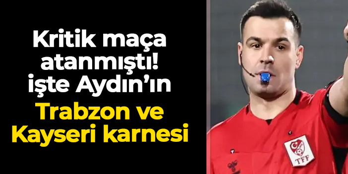 Kritik maça atanmıştı! Cihan Aydın'ın Trabzonspor ve Kayserispor karnesi