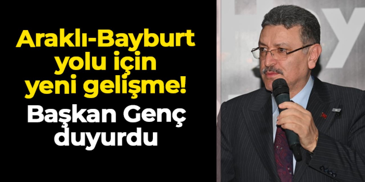 Başkan Ahmet Metin Genç açıkladı! Araklı–Dağbaşı–Bayburt yolu için yeni ihale süreci başlıyor