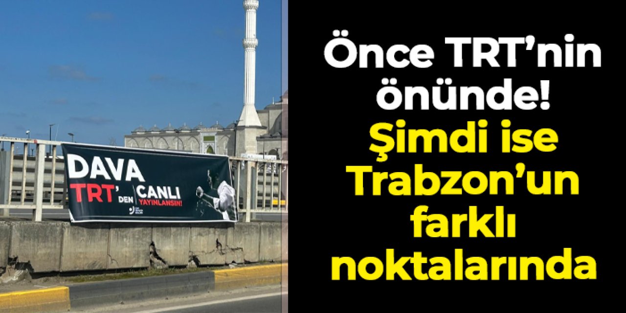 Trabzon'da CHP'li gençler "İBB davası canlı yayınlansın" pankartları asmaya devam ediyor