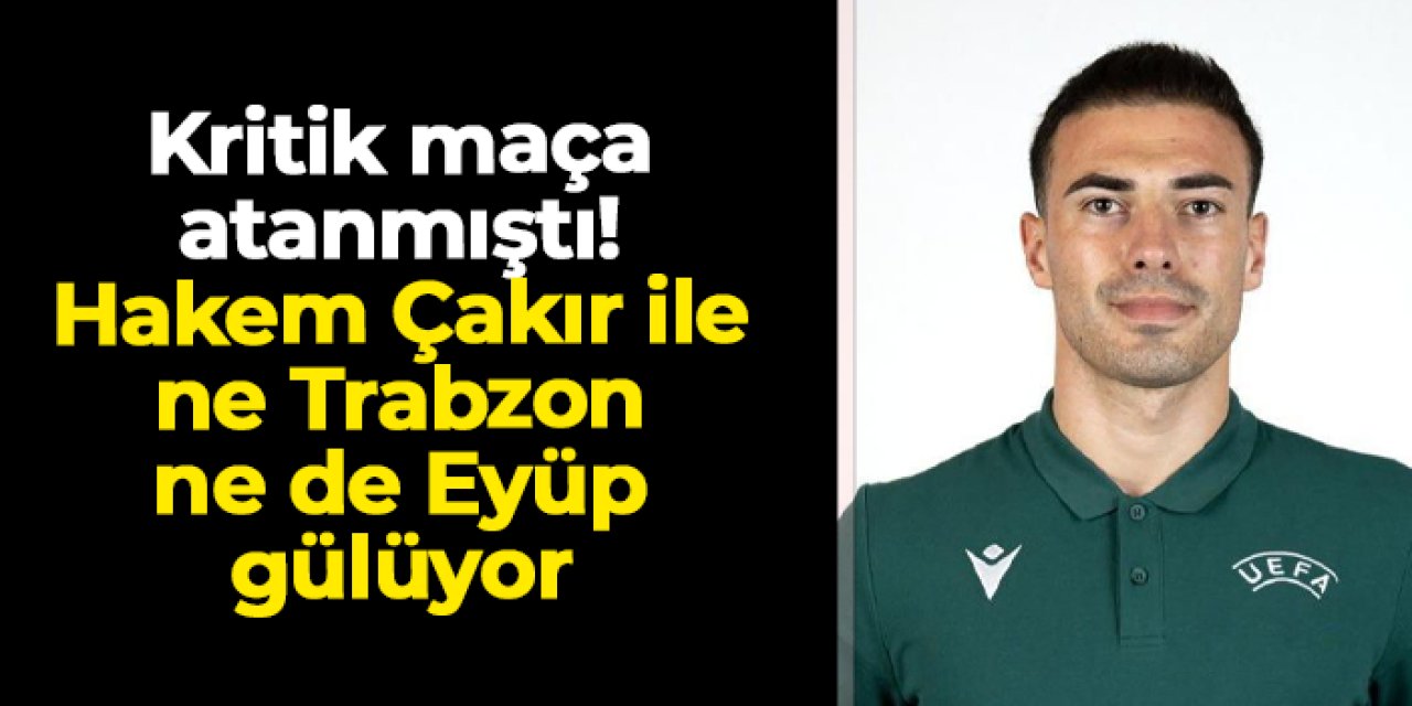 Eyüpspor maçına atanmıştı! İşte hakem Oğuzhan Çakır'ın Trabzonspor karnesi