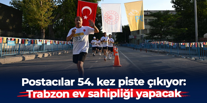 Postacılar 54. kez piste çıkıyor: Trabzon ev sahipliği yapacak