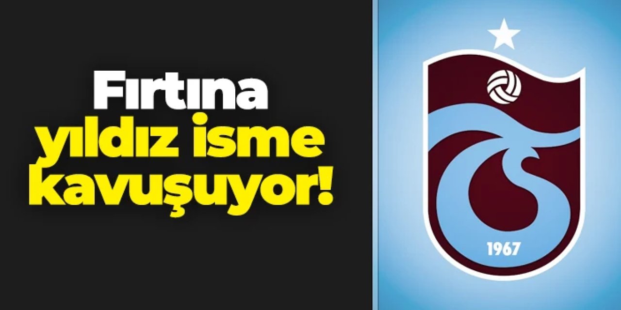 Trabzonspor çok beklediği yıldız isme kavuşuyor