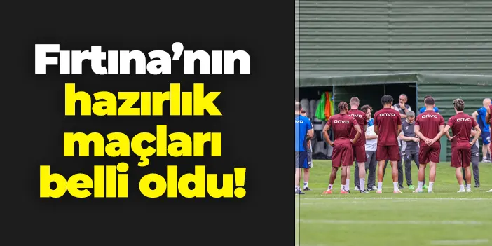 İşte Trabzonspor'un yeni sezon öncesi hazırlık maçları!