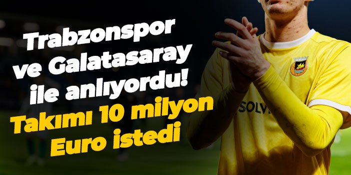 Trabzonspor ve Galatasaray ile anlıyordu! Takımı 10 milyon Euro istedi