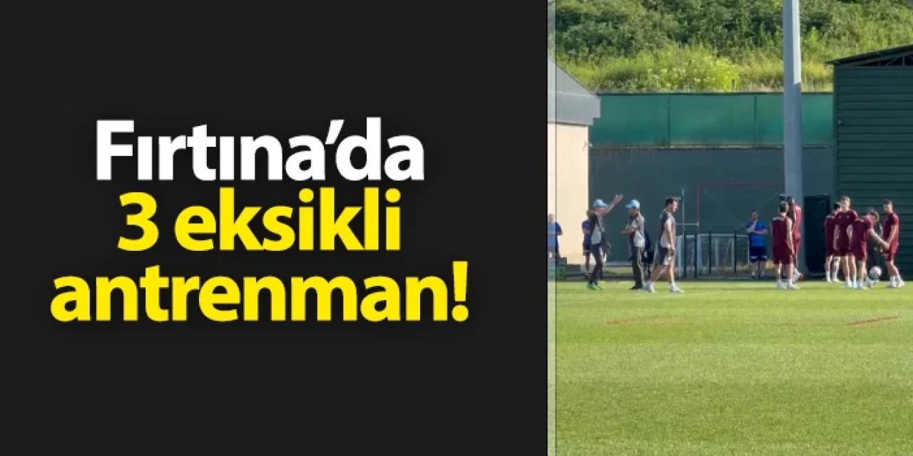 Trabzonspor antrenmanında 3 eksik