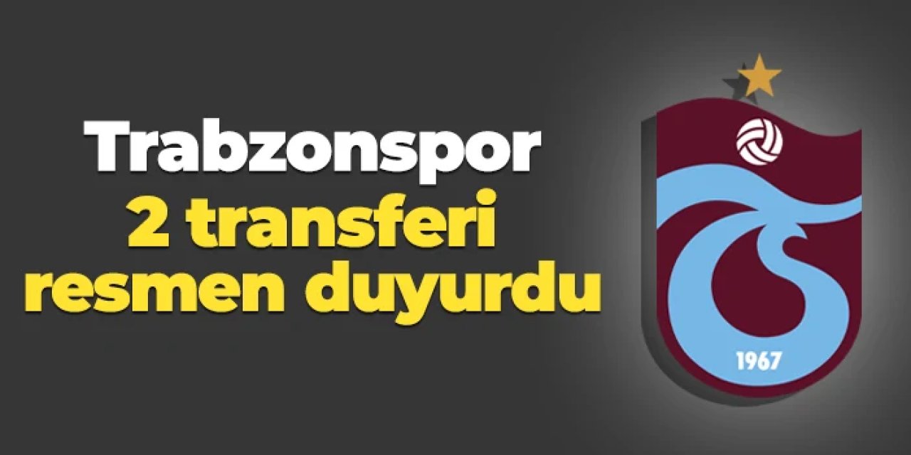 Trabzonspor 2 transferi resmen duyurdu!