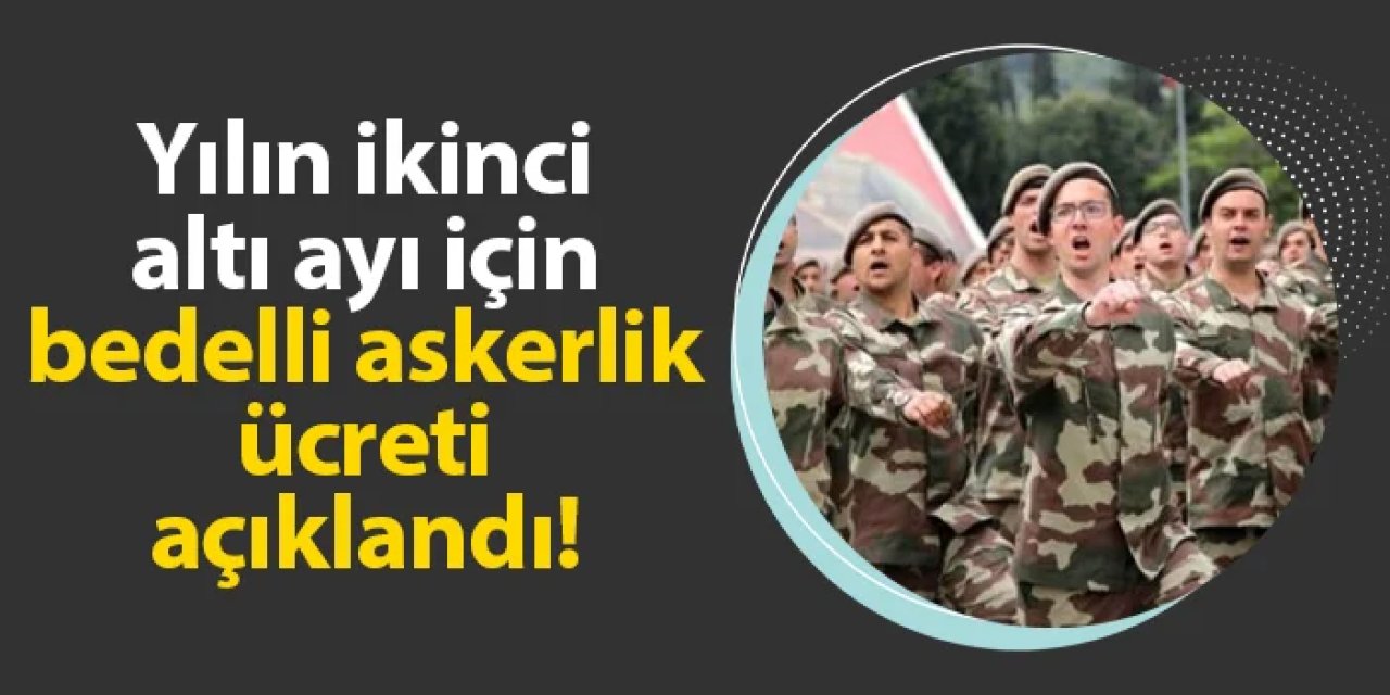 Bedelli askerlik ücreti belli oldu! Başvurular başladı mı?