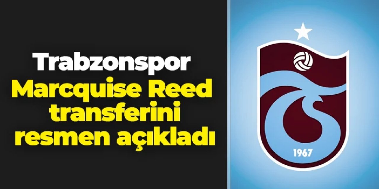 Trabzonspor Marcquise Reed transferini resmen açıkladı