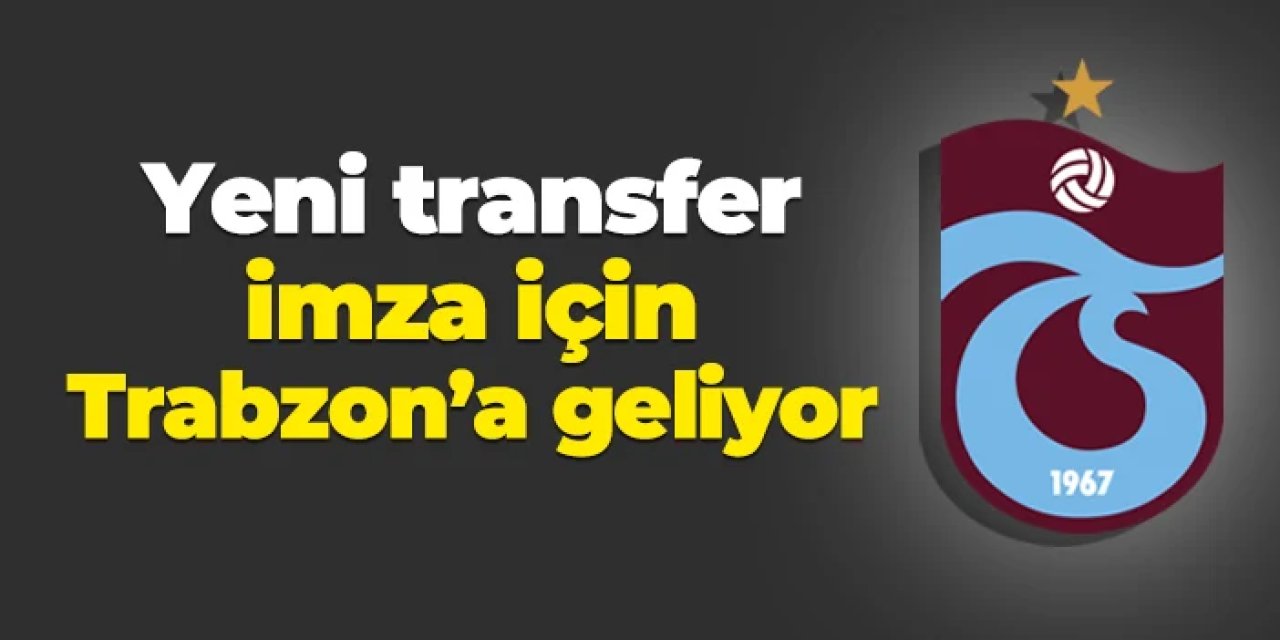 Trabzonspor'un yeni transferi Türkiye'ye geliyor!