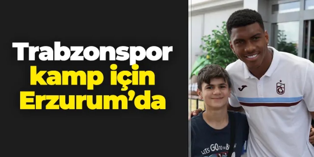 Trabzonspor kamp çalışmaları için Erzurum'da
