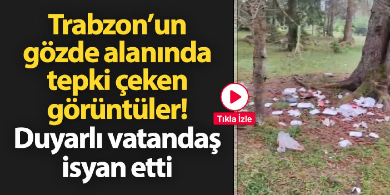 Trabzon'da Kayabaşı Yaylası'nda tepki çeken manzara!