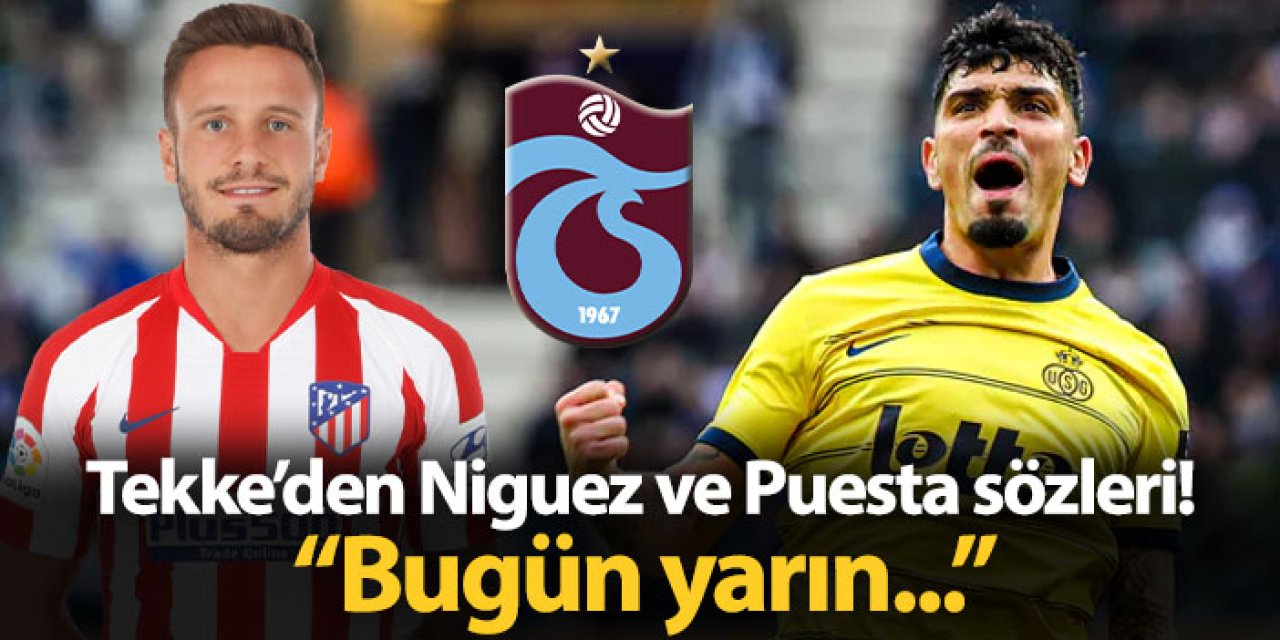 Trabzonspor'da Fatih Tekke'den Saul Niguez ve Puertas açıklaması! "Bugün yarın..."