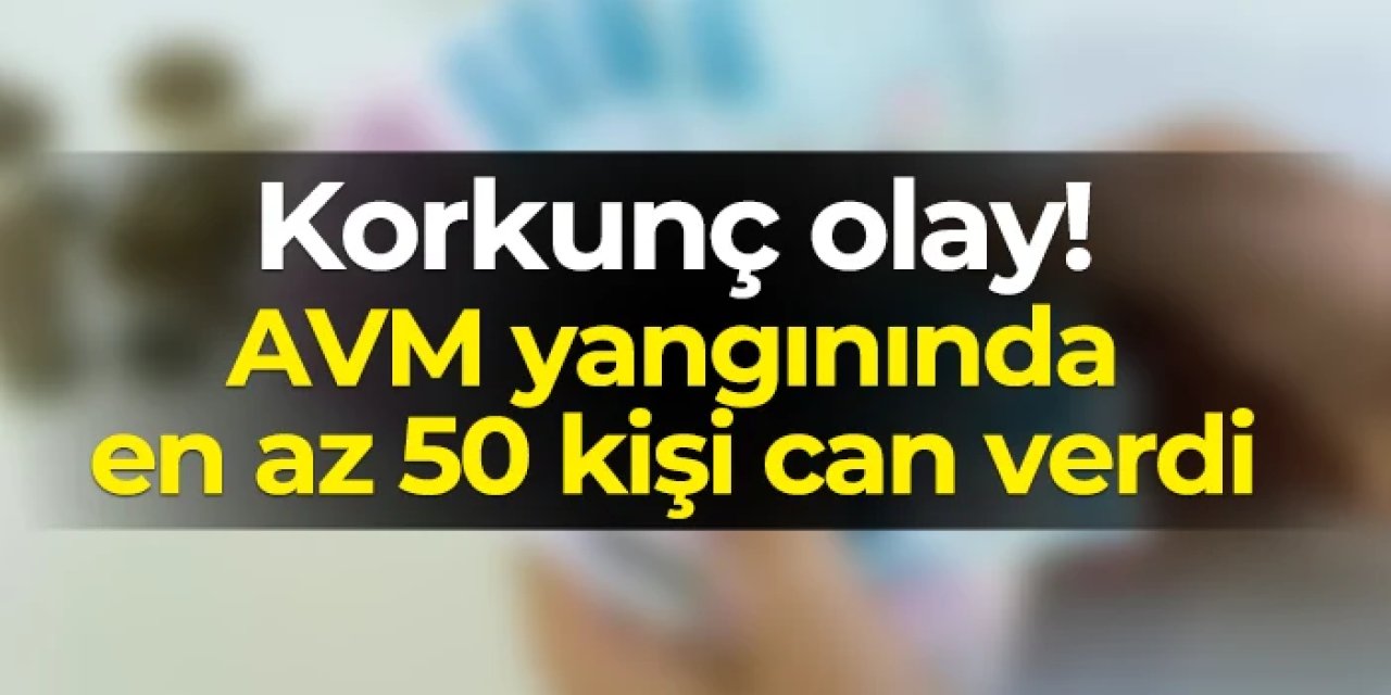 Irak'ta korkunç olay! AVM yangınında en az 50 ölü