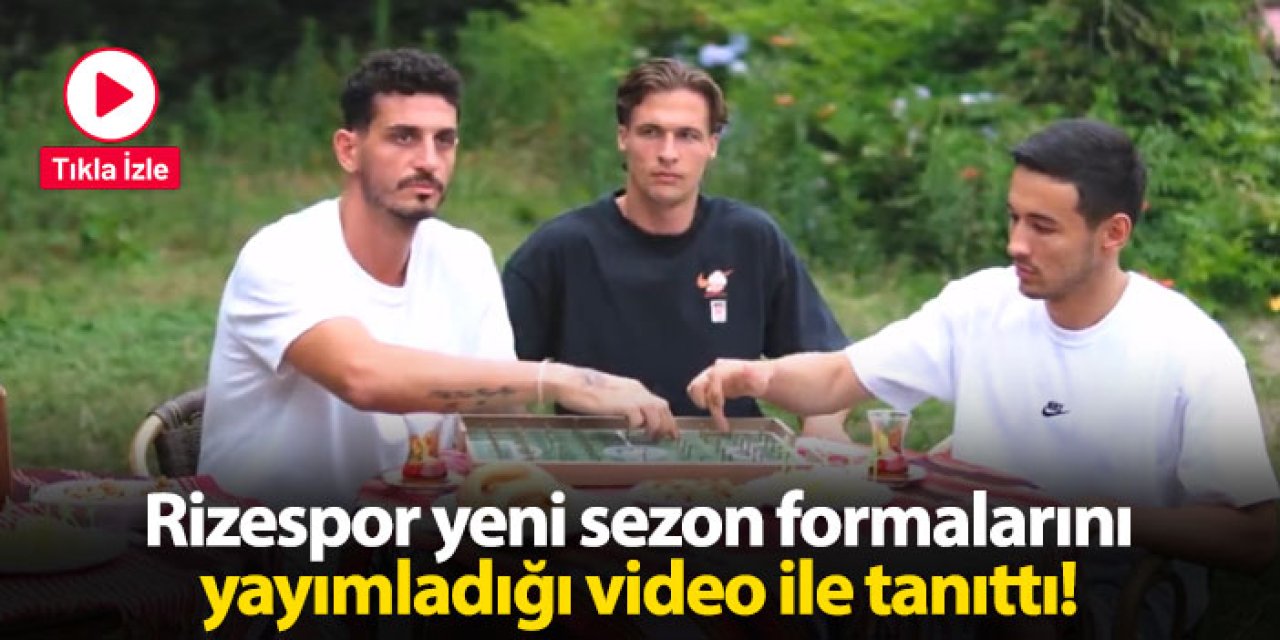 Rizespor, 2025-2026 sezonu formalarını videolu tanıttı!