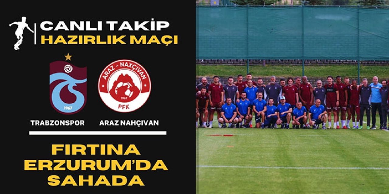 Trabzonspor - Araz Nahçıvan maçı izle! Nereden izlenir? Saat kaçta, hangi kanalda? Maç kadrosu, ilk 11: Canlı skor