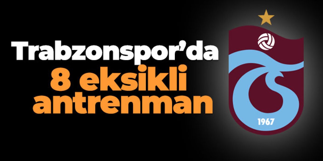 Trabzonspor Erzurum Kampında 8 eksikli antrenman